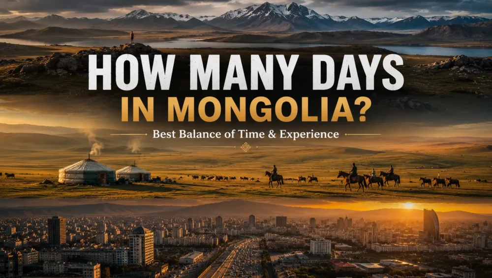 How Many Days Should You Spend in Mongolia for the Best Experience? 9 How Many Days Do You Actually Need in Mongolia