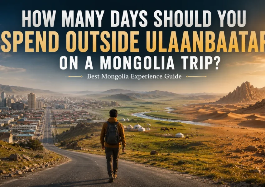 How Much Time Should You Spend Outside Ulaanbaatar