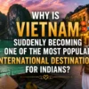 Why Is Vietnam Becoming Popular Among Indians