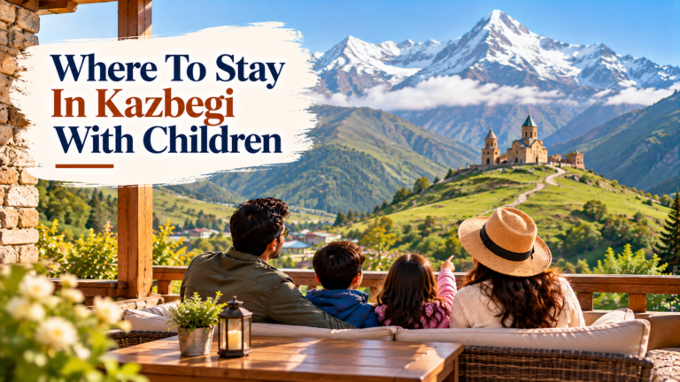 Where To Stay In Kazbegi With Children